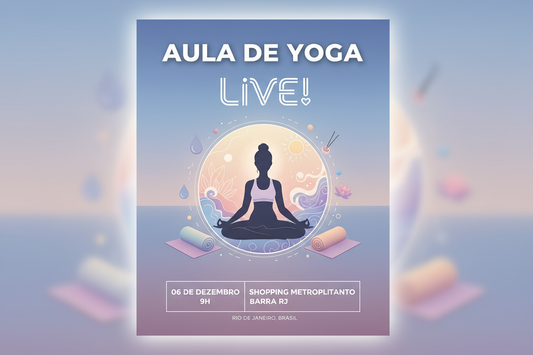 AULA DE YOGA COM A MARCA LIVE! DIA 06 DE DEZEMBRO 9H NO SHOPPING METROPOLITANO BARRA RJ